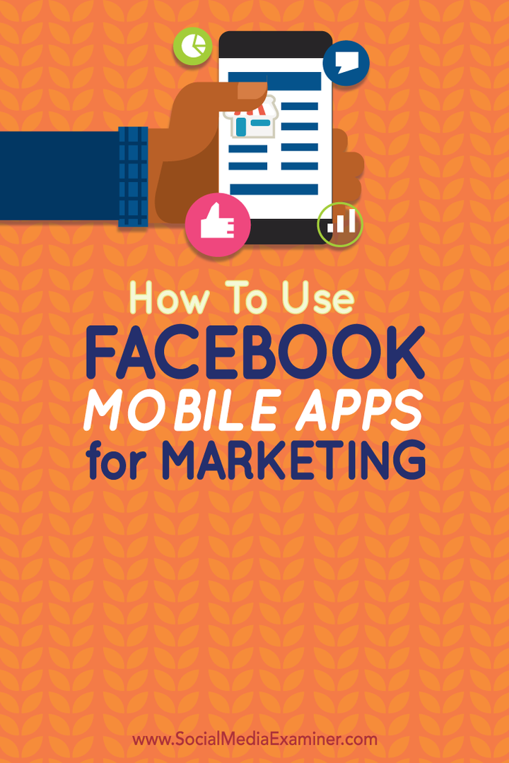 πώς να χρησιμοποιήσετε εφαρμογές Facebook για κινητά για μάρκετινγκ