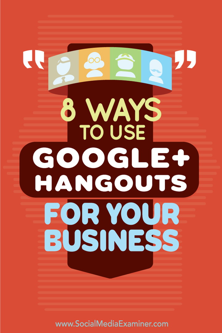 8 τρόποι για να χρησιμοποιήσετε το Google+ Hangouts για την επιχείρησή σας: εξεταστής κοινωνικών μέσων