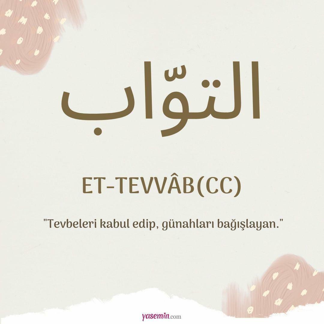 Τι σημαίνει το Et-Tavvab (c.c) από την Esma-ul Husna; Ποιες είναι οι αρετές του Et-Tawwab (c.c);