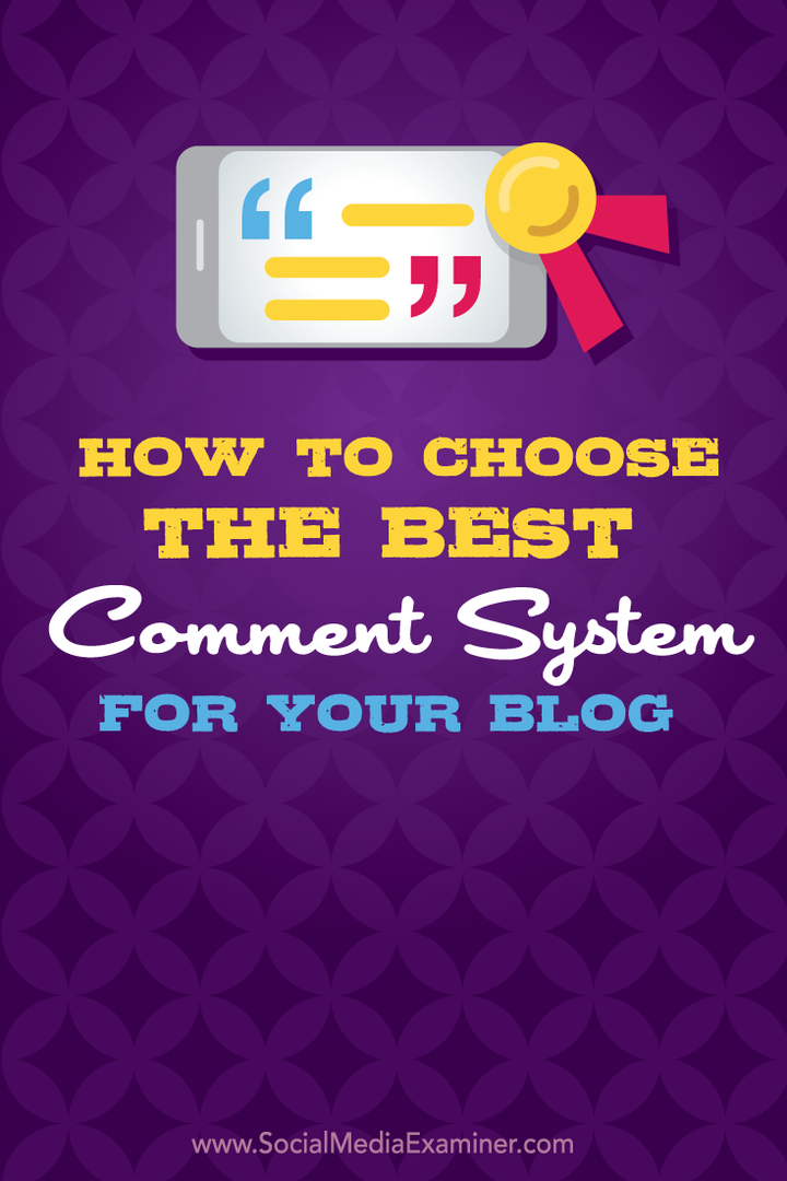 Πώς να επιλέξετε το καλύτερο σύστημα σχολίων για το ιστολόγιό σας: Social Media Examiner