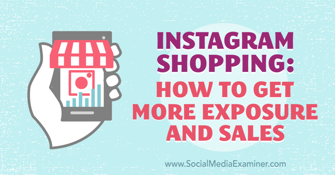 Αγορές Instagram: Πώς να αποκτήσετε μεγαλύτερη έκθεση και πωλήσεις από τη Laura Davis στο Social Media Examiner.