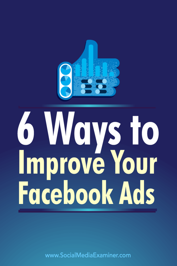 Συμβουλές για έξι τρόπους χρήσης μετρήσεων διαφημίσεων στο Facebook για τη βελτίωση των διαφημίσεων στο Facebook.
