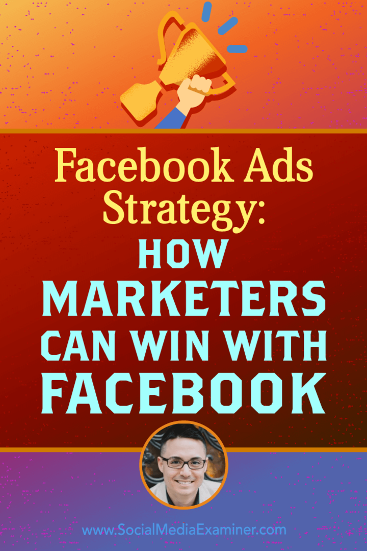 Στρατηγική διαφημίσεων Facebook: Πώς μπορούν να κερδίσουν οι έμποροι με το Facebook που διαθέτει πληροφορίες από τον Nicholas Kusmich στο Podcast μάρκετινγκ κοινωνικών μέσων.