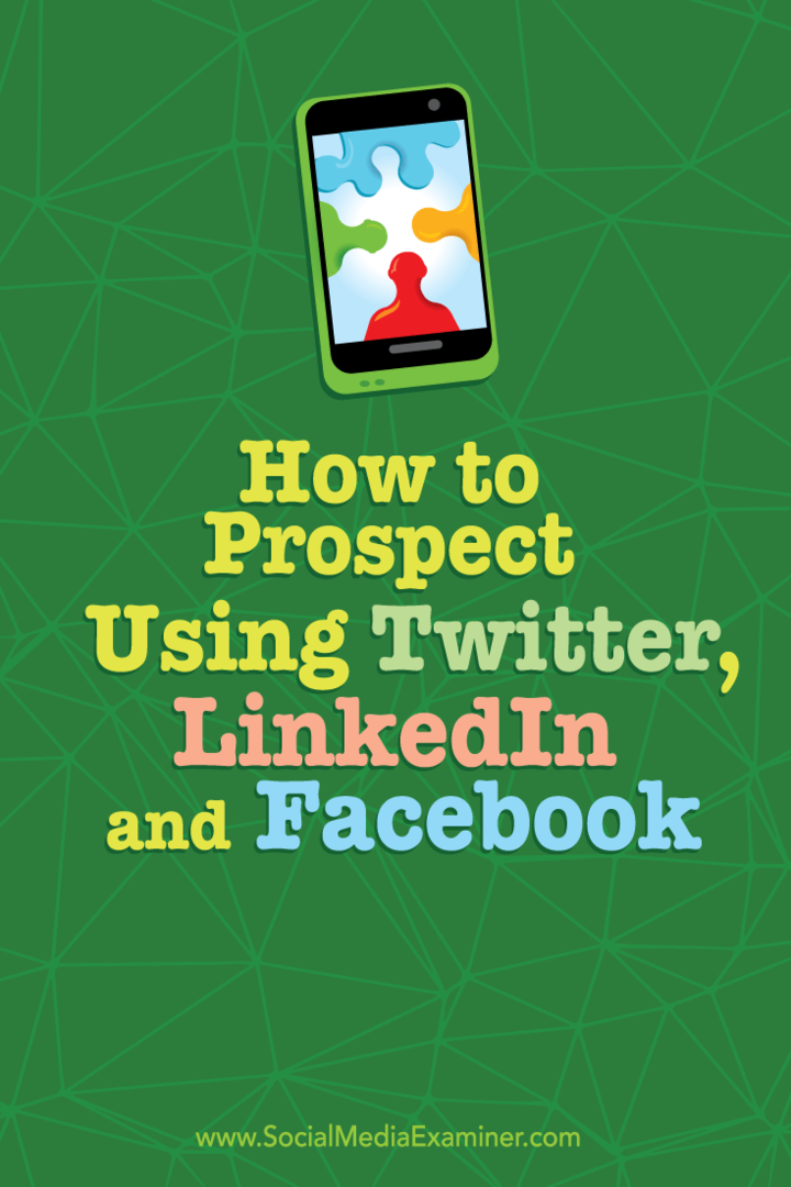 Πώς να κάνετε προοπτικές χρησιμοποιώντας το Twitter, το LinkedIn και το Facebook: Social Media Examiner