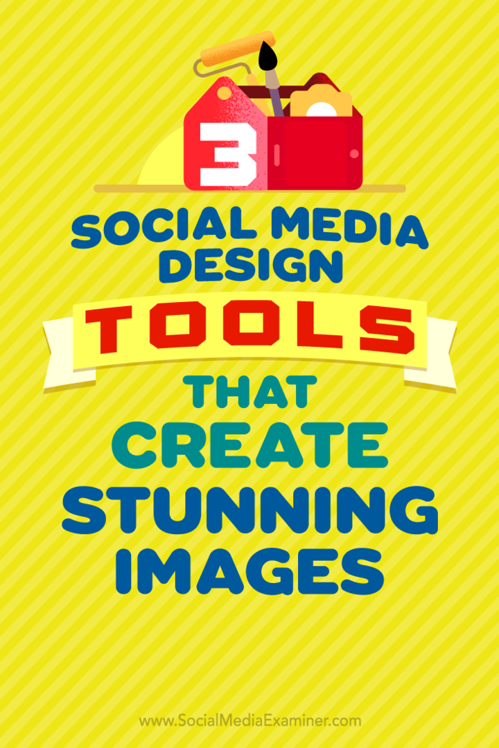 3 Εργαλεία σχεδιασμού κοινωνικών μέσων που δημιουργούν εντυπωσιακές εικόνες από τον Peter Gartland στο Social Media Examiner.