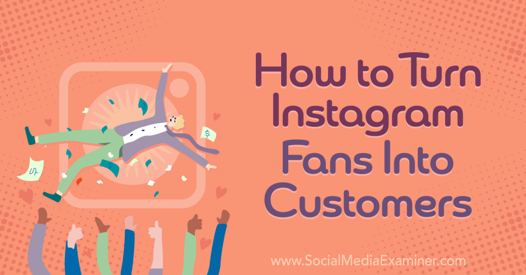 Πώς να μετατρέψετε τους θαυμαστές του instagram σε πελάτες-Social Media Examiner