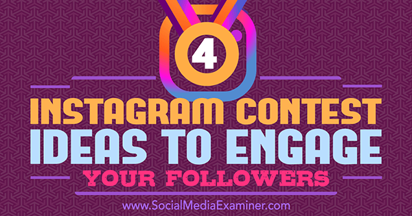 4 Ιδέες Διαγωνισμού Instagram για να προσελκύσετε τους ακόλουθους σας από τον Michael Georgiou στο Social Media Examiner.