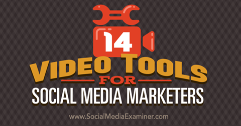 14 εργαλεία βίντεο για κοινωνικά μέσα