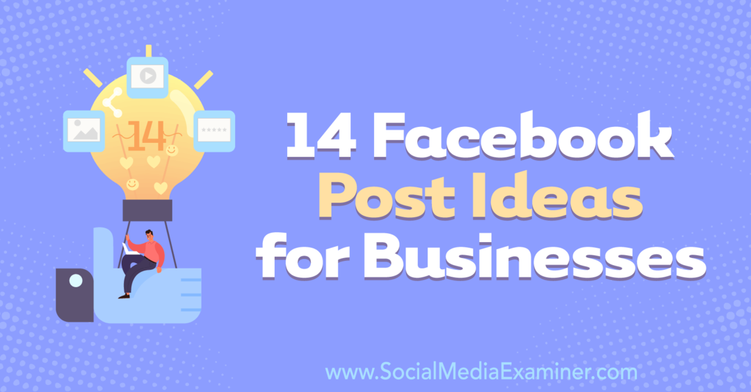 14 Ιδέες ανάρτησης στο Facebook για επιχειρήσεις από την Anna Sonnenberg από την υπηρεσία Social Media Examiner.