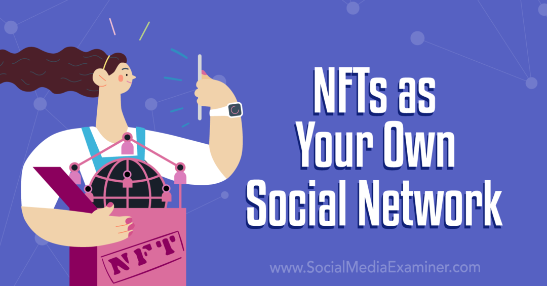 Πώς να ξεκινήσετε το έργο σας NFT: Social Media Examiner