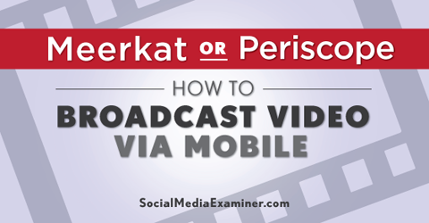 μεταδώστε βίντεο με meerkat και periscope