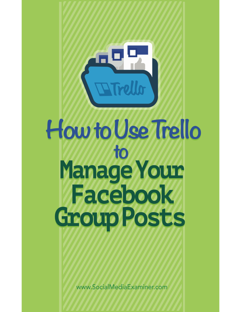 Πώς να χρησιμοποιήσετε το Trello για να διαχειριστείτε τις αναρτήσεις σας στο Facebook: Social Media Examiner