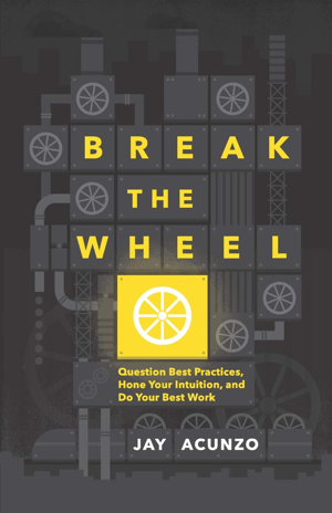 Break The Wheel από τον Jay Acunzo