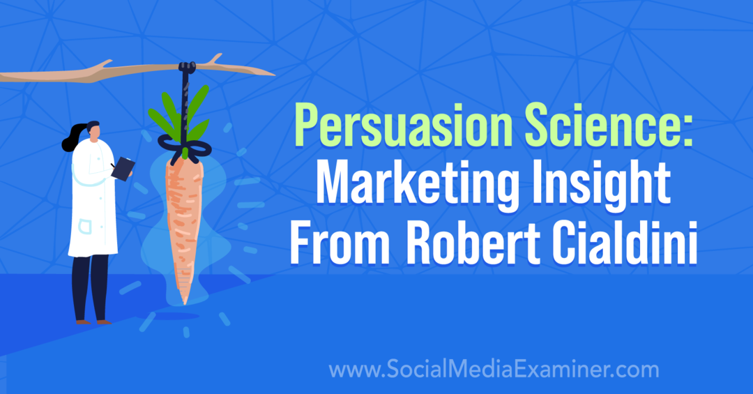 Persuasion Science: Marketing Insight From Robert Cialdini που περιλαμβάνει πληροφορίες από τον Robert Cialdini στο Social Media Marketing Podcast.