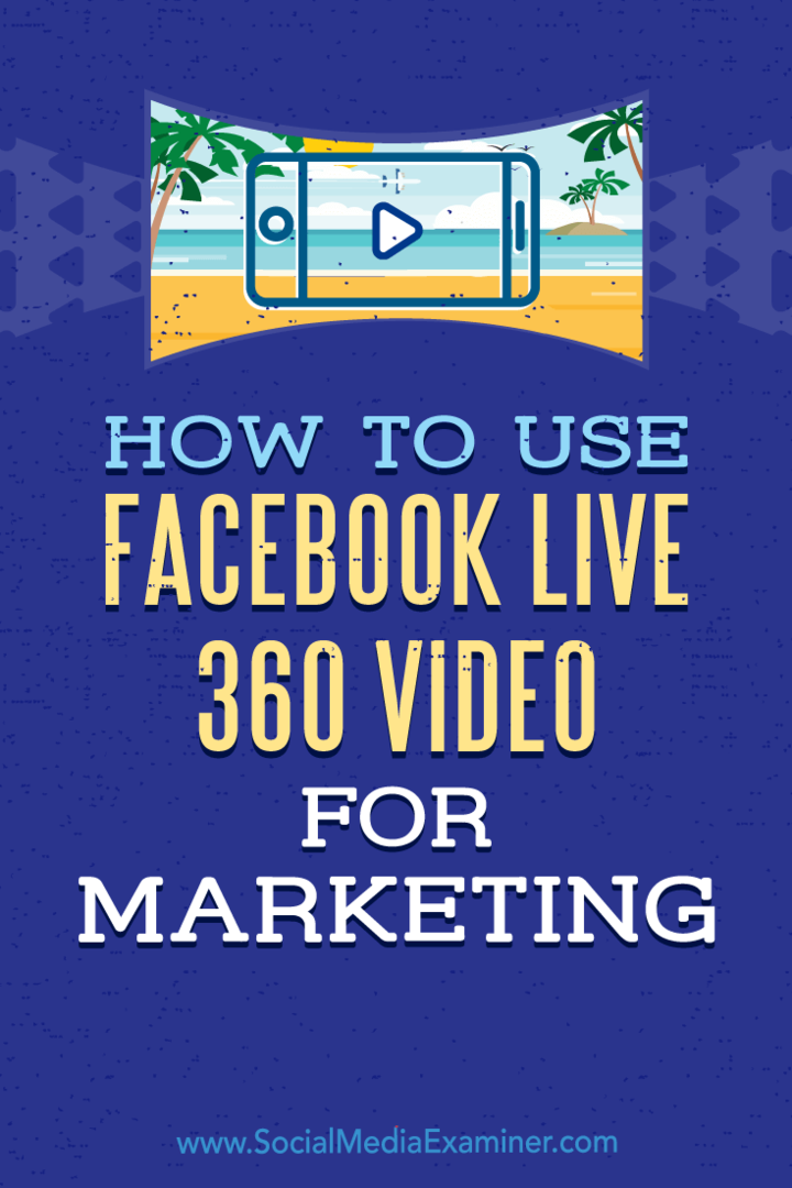Πώς να χρησιμοποιήσετε το Facebook Live 360 ​​Video για μάρκετινγκ από τον Joel Comm στο Social Media Examiner.