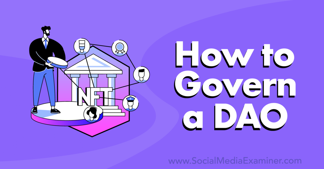 Πώς να κυβερνήσετε ένα DAO: Εξεταστής μέσων κοινωνικής δικτύωσης