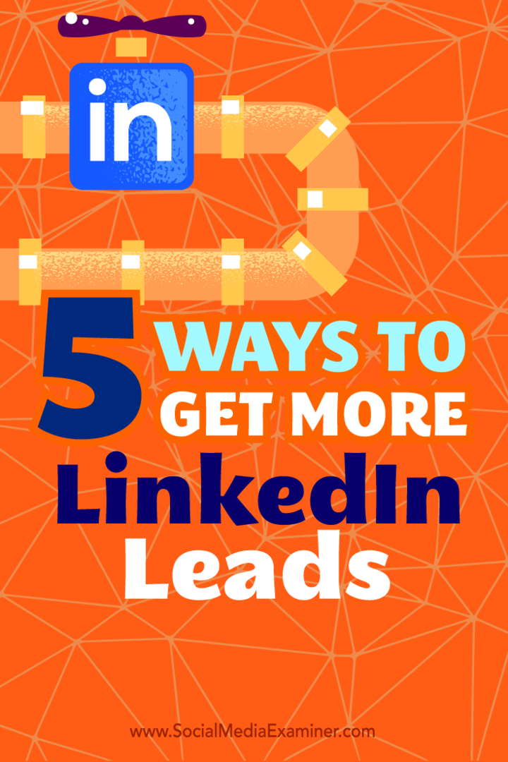 Συμβουλές για πέντε τρόπους χρήσης του προφίλ σας στο LinkedIn ως αποτελεσματική πηγή δυνητικών πελατών.