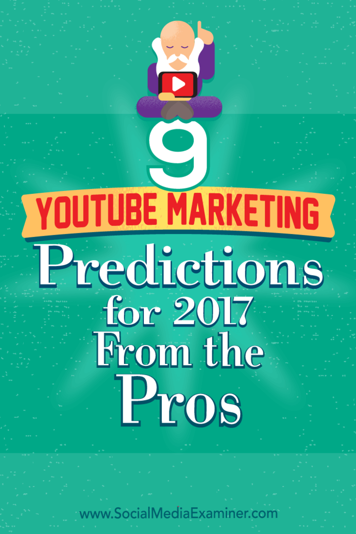 9 προβλέψεις μάρκετινγκ YouTube για το 2017 από τα πλεονεκτήματα της Lisa D. Ο Jenkins στο Social Media Examiner.