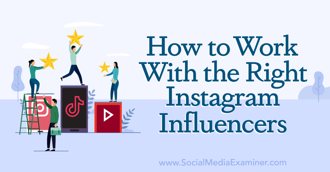 Πώς να εργαστείτε με τους κατάλληλους Influencers-Social Media Examiner του Instagram