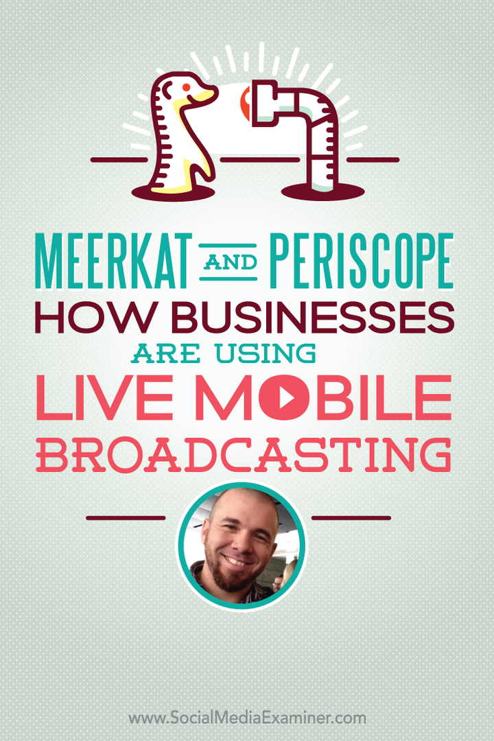 Meerkat και Periscope: Πώς οι επιχειρήσεις χρησιμοποιούν ζωντανή μετάδοση μέσω κινητού: εξεταστής κοινωνικών μέσων