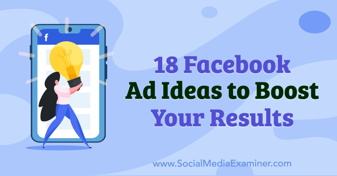 18 ιδέες για διαφημίσεις Facebook για να ενισχύσετε τα αποτελέσματά σας από την Anna Sonnenberg στο Social Media Examiner.