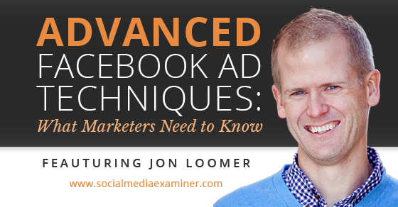 jon loomer προηγμένες τεχνικές διαφήμισης στο facebook
