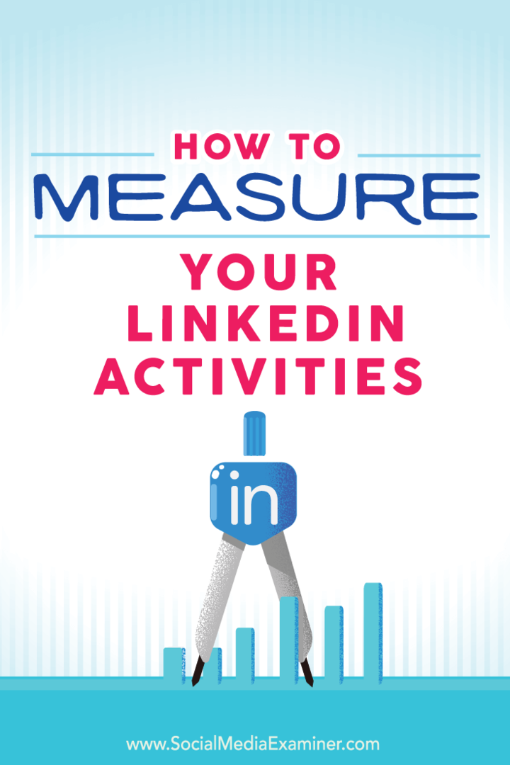 Πώς να μετρήσετε τις δραστηριότητές σας στο LinkedIn: Εξεταστής κοινωνικών μέσων