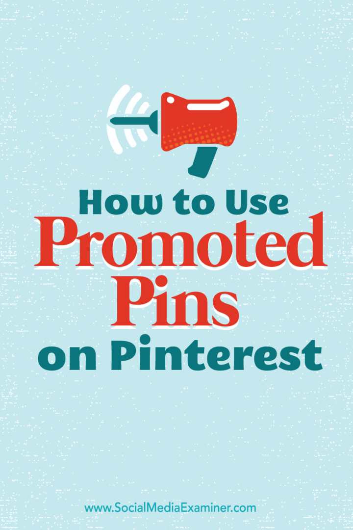 Πώς να χρησιμοποιήσετε τις καρφίτσες που προωθούνται στο Pinterest: Social Media Examiner
