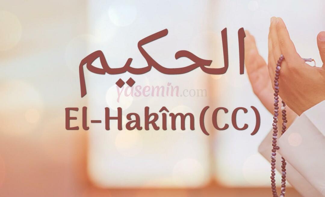 Τι σημαίνει το Al-Hakim (cc) από την Esma-ul Husna; Ποιες είναι οι αρετές του αλ-Χακίμ;