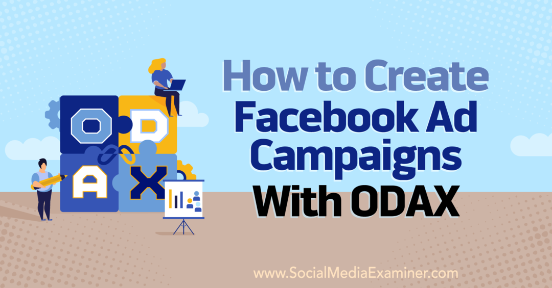 Πώς να δημιουργήσετε διαφημιστικές καμπάνιες Facebook με το ODAX από την Anna Sonnenberg στο Social Media Examiner.