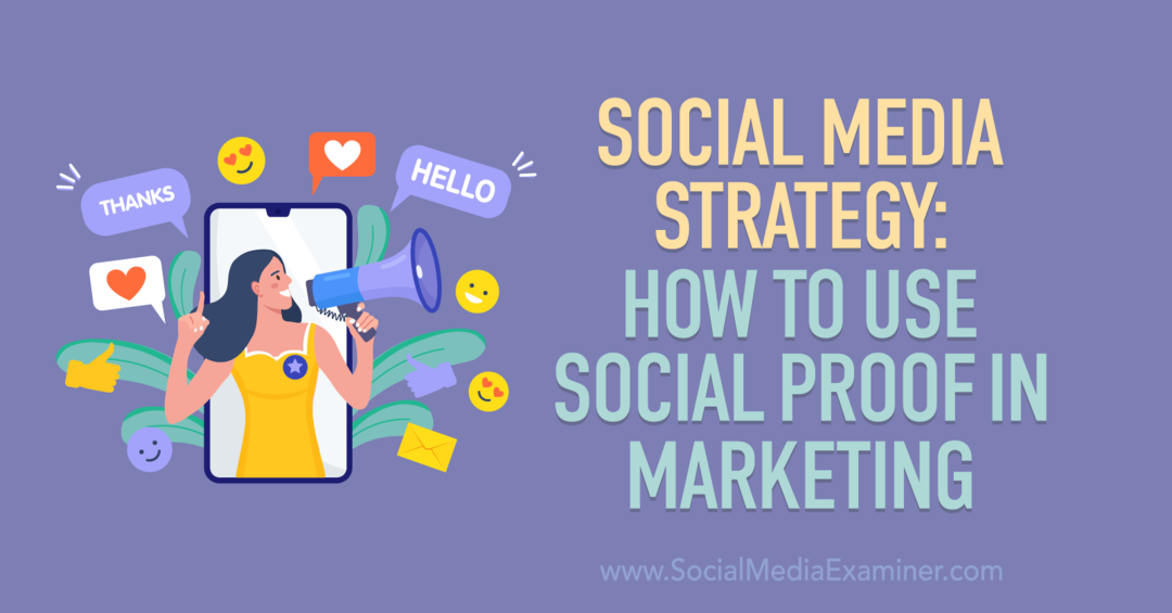 Strategy Social Media: How to Use Social Proof in Marketing: Social Media Examiner
