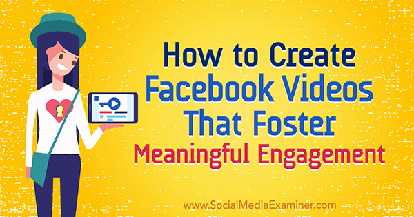 Πώς να δημιουργήσετε βίντεο στο Facebook που ενθαρρύνουν την ουσιαστική δέσμευση του Victor Blasko στο Social Media Examiner.