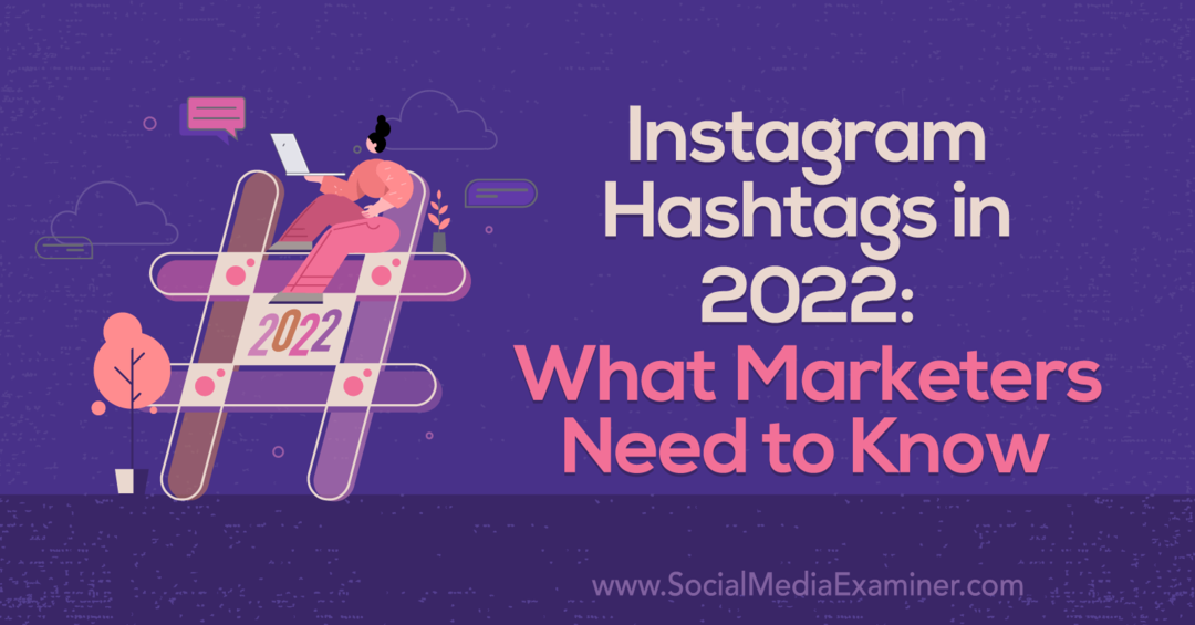 Hashtags Instagram το 2022: Τι πρέπει να γνωρίζουν οι έμποροι από την Corinna Keefe