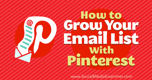 Πώς να αναπτύξετε τη λίστα email σας με το Pinterest από την Emily Syring στο Social Media Examiner.