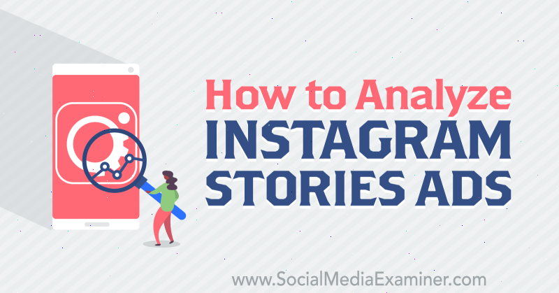 Πώς να αναλύσετε τις διαφημίσεις ιστοριών Instagram από τη Susan Wenograd στο Social Media Examiner.