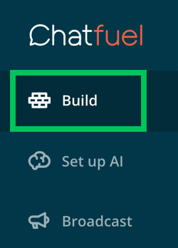 Κάντε κλικ στο Build στο μενού της πλαϊνής γραμμής του Chatfuel.