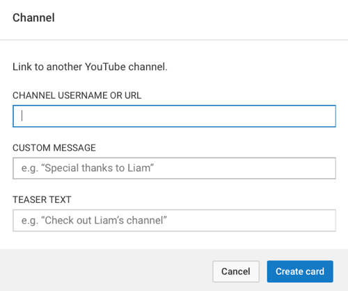 Διαφορετικοί τύποι καρτών YouTube θα ζητήσουν διαφορετικές πληροφορίες, αλλά όλοι θα ζητήσουν σύντομο κείμενο πειράγματος.