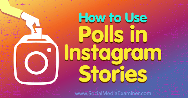 Πώς να χρησιμοποιήσετε δημοσκοπήσεις στο Instagram Stories από την Jenn Herman στο Social Media Examiner.