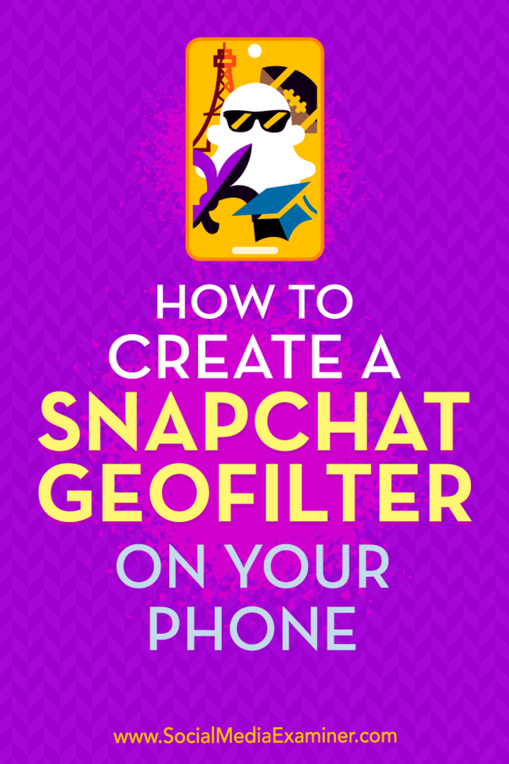 Πώς να δημιουργήσετε ένα Snapchat Geofilter στο τηλέφωνό σας από τον Shaun Ayala στο Social Media Examiner.