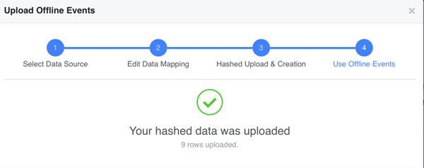 Εάν τα κατακερματισμένα δεδομένα σας ανέβηκαν με επιτυχία, κάντε κλικ στο κουμπί Τέλος για να δείτε τα δεδομένα μετατροπής εκτός σύνδεσης στο Facebook.