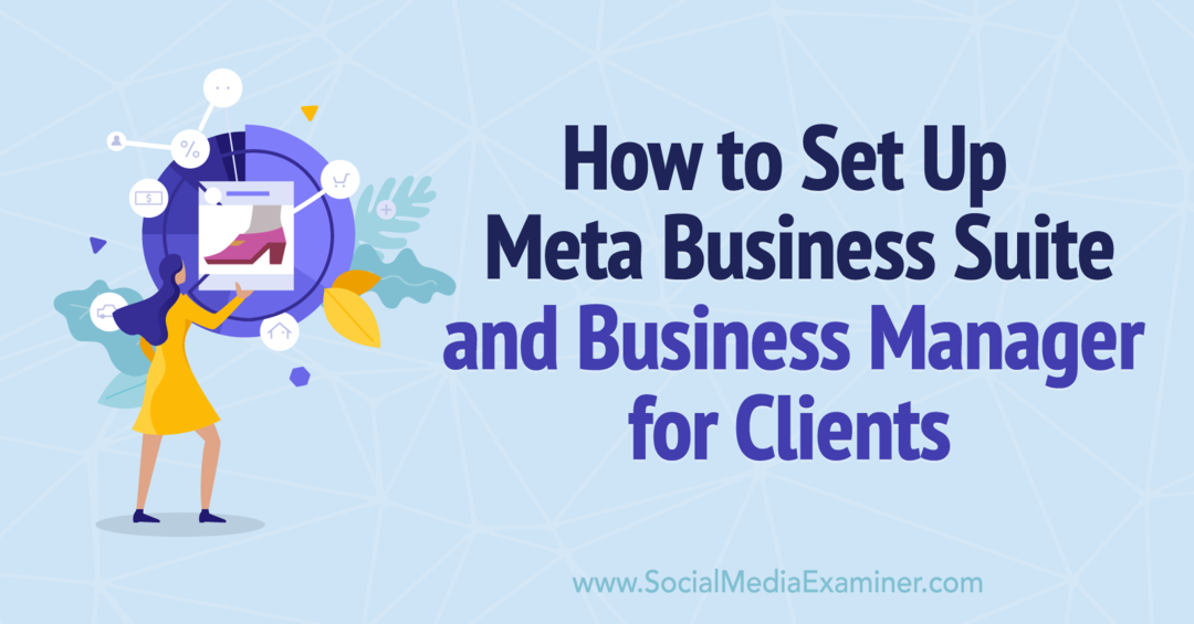 Πώς να ρυθμίσετε το Meta Business Suite και το Business Manager for Clients-Social Media Examiner